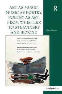 bokomslag Art as Music, Music as Poetry, Poetry as Art, from Whistler to Stravinsky and Beyond