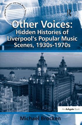 Michael Brocken - Other Voices: Hidden Histories of Liverpool's Popular Music Scenes, 1930s-1970s, Inbunden