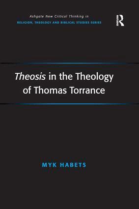 Myk Habets - Theosis in the Theology of Thomas Torrance, Inbunden