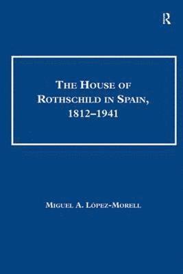 The House of Rothschild in Spain, 18121941 1