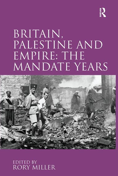 Rory Miller - Britain, Palestine and Empire: The Mandate Years, Inbunden