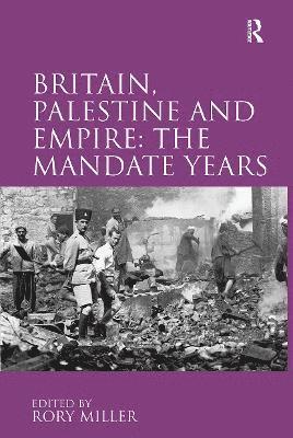 bokomslag Britain, Palestine and Empire: The Mandate Years
