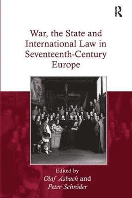 War, the State and International Law in Seventeenth-Century Europe 1