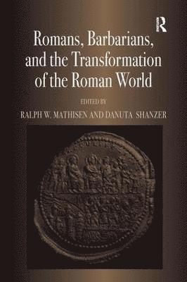 Ralph W. Mathisen, Danuta Shanzer - Romans, Barbarians, and the Transformation of the Roman World, Inbunden