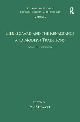 Jon Stewart - Volume 5, Tome II: Kierkegaard and the Renaissance and Modern Traditions - Theology, Inbunden