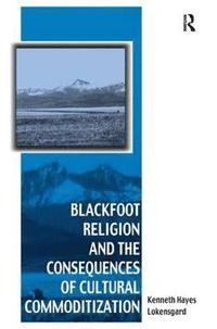 bokomslag Blackfoot Religion and the Consequences of Cultural Commoditization