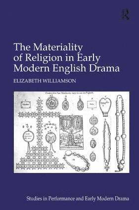 The Materiality of Religion in Early Modern English Drama 1