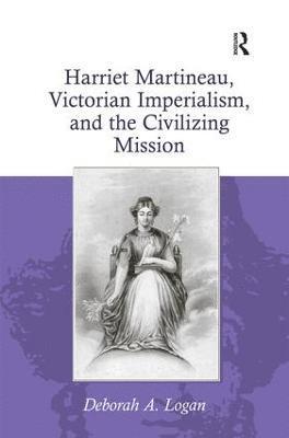 Harriet Martineau, Victorian Imperialism, and the Civilizing Mission 1