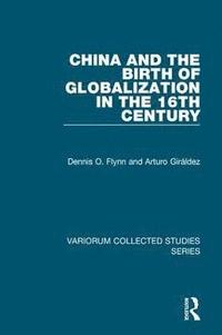 bokomslag China and the Birth of Globalization in the 16th Century