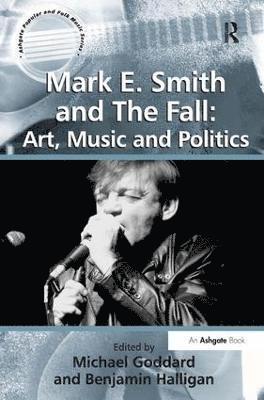 Mark E. Smith and The Fall: Art, Music and Politics 1