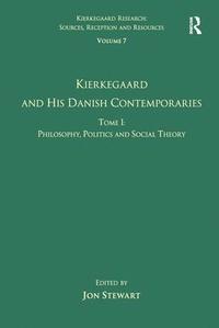 bokomslag Volume 7, Tome I: Kierkegaard and his Danish Contemporaries - Philosophy, Politics and Social Theory