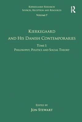 bokomslag Volume 7, Tome I: Kierkegaard and his Danish Contemporaries - Philosophy, Politics and Social Theory