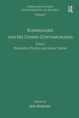 Jon Stewart - Volume 7, Tome I: Kierkegaard and his Danish Contemporaries - Philosophy, Politics and Social Theory, Inbunden