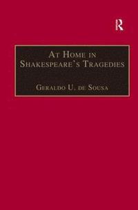 bokomslag At Home in Shakespeare's Tragedies