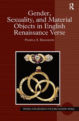 Gender, Sexuality, and Material Objects in English Renaissance Verse 1