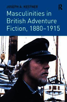 Masculinities in British Adventure Fiction, 1880–1915