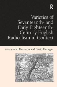 bokomslag Varieties of Seventeenth- and Early Eighteenth-Century English Radicalism in Context