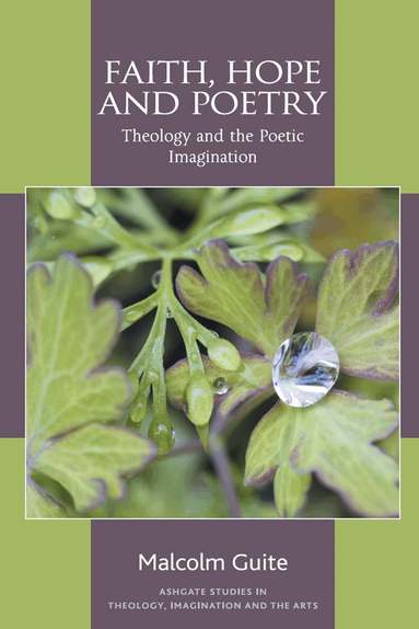 Malcolm Guite - Faith, Hope and Poetry, Inbunden