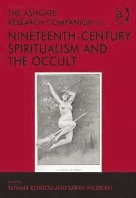 The Ashgate Research Companion to Nineteenth-Century Spiritualism and the Occult 1