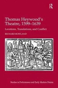 bokomslag Thomas Heywood's Theatre, 15991639