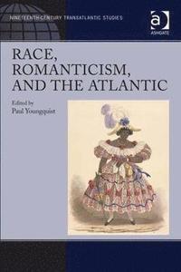 bokomslag Race, Romanticism, and the Atlantic