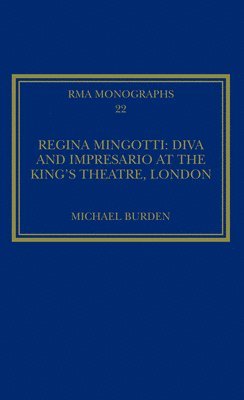 Regina Mingotti: Diva and Impresario at the King's Theatre, London 1