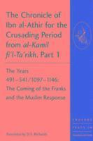 bokomslag The Chronicle of Ibn al-Athir for the Crusading Period from al-Kamil fi'l-Ta'rikh: Pt. 1-3 Years 491-629/1097-1231