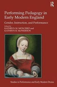 bokomslag Performing Pedagogy in Early Modern England