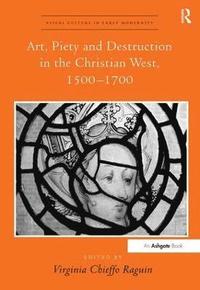 bokomslag Art, Piety and Destruction in the Christian West, 15001700