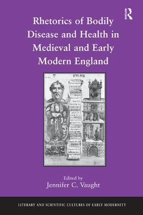 Jennifer C. Vaught - Rhetorics of Bodily Disease and Health in Medieval and Early Modern England, Inbunden
