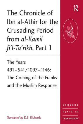 Chronicle of Ibn al-Athir for the Crusading Period from al-Kamil fi'l-Ta'rikh. Part 1