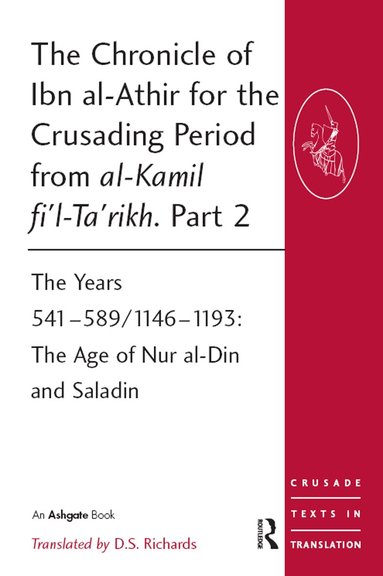 D.S. Richards - Chronicle of Ibn al-Athir for the Crusading Period from al-Kamil fi'l-Ta'rikh. Part 2, Häftad