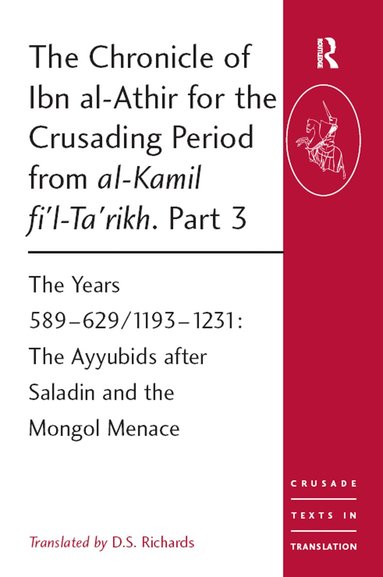 D.S. Richards - Chronicle of Ibn al-Athir for the Crusading Period from al-Kamil fi'l-Ta'rikh. Part 3, Häftad