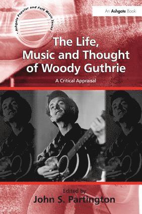 John S. Partington - Life, Music and Thought of Woody Guthrie, Inbunden