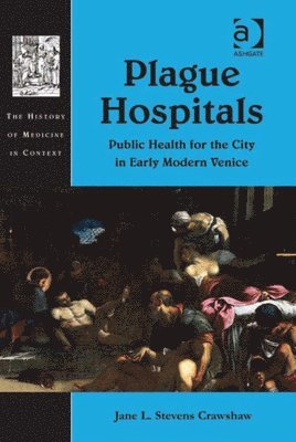Jane L. Stevens Crawshaw - Plague Hospitals, Inbunden