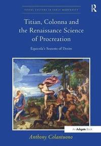 bokomslag Titian, Colonna and the Renaissance Science of Procreation