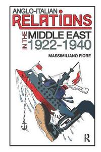 bokomslag Anglo-Italian Relations in the Middle East, 1922-1940
