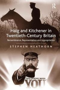 bokomslag Haig and Kitchener in Twentieth-Century Britain