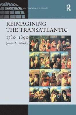 bokomslag Reimagining the Transatlantic, 1780-1890