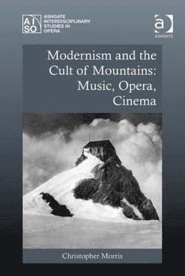 Modernism and the Cult of Mountains: Music, Opera, Cinema 1