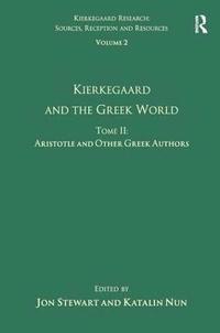 bokomslag Volume 2, Tome II: Kierkegaard and the Greek World - Aristotle and Other Greek Authors