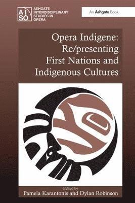 bokomslag Opera Indigene: Re/presenting First Nations and Indigenous Cultures