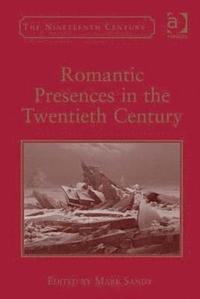 bokomslag Romantic Presences in the Twentieth Century