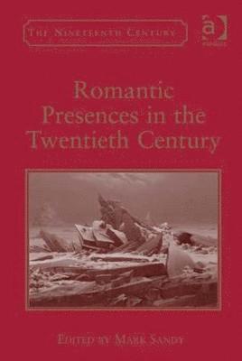 Romantic Presences in the Twentieth Century 1