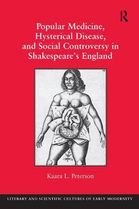 Kaara L. Peterson - Popular Medicine, Hysterical Disease, and Social Controversy in Shakespeare's England, Inbunden