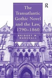 bokomslag The Transatlantic Gothic Novel and the Law, 17901860