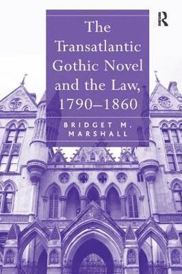 The Transatlantic Gothic Novel and the Law, 17901860 1