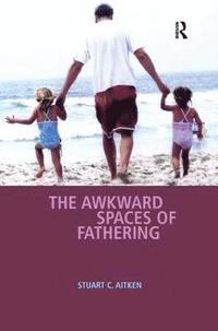 bokomslag The Awkward Spaces of Fathering