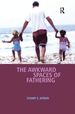 The Awkward Spaces of Fathering 1