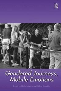 bokomslag Gendered Journeys, Mobile Emotions
